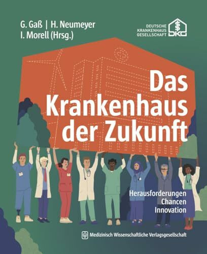 Das Krankenhaus der Zukunft: Herausforderungen, Chancen, Innovation