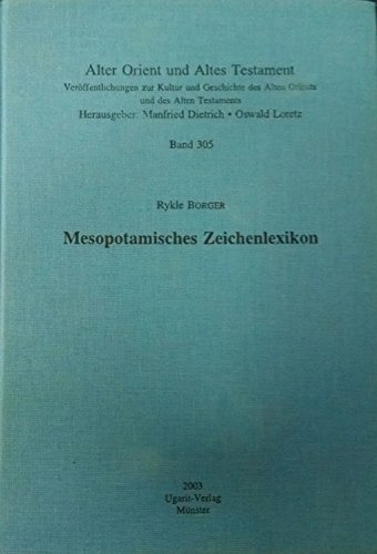 Mesopotamisches Zeichenlexikon (Alter Orient und Altes Testament) Mesopotamisches Zeichenlexikon (Alter Orient und Altes Testament)