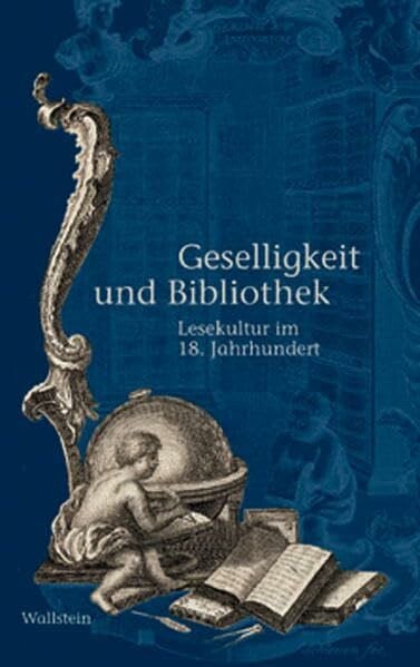 Geselligkeit und Bibliothek: Lesekultur im 18. Jahrhundert (Schriften des Gleimhauses Halberstadt)