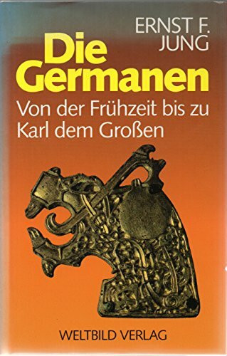 Die Germanen: Von der Frühzeit bis zu Karl dem Grossen