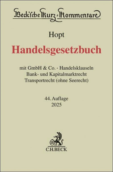 Handelsgesetzbuch. HGB: mit GmbH & Co., Handelsklauseln, Bank- und Kapitalmarktrecht, Transportrecht (ohne Seerecht) (Beck'sche Kurz-Kommentare)