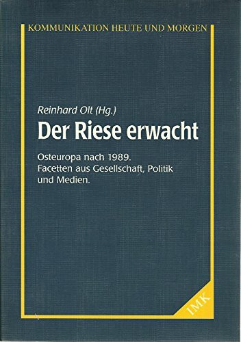 Der Riese erwacht. Osteuropa nach 1989. Facetten aus Gesellschaft, Politik und Medien.