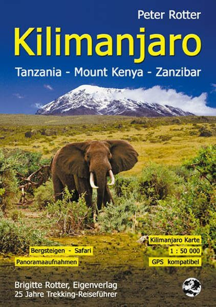 Kilimanjaro Tanzania - Mount Kenya - Zanzibar: Bergsteigen - Safari - Trekking. Mit Trekkingkarte 1:50 000 GPS kombatibel: Tanzania - Moubt Kenya - ... für Bergsteiger und Individualisten)