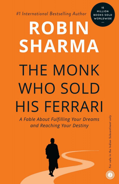 The Monk Who Sold His Ferrari: A Fable About Fulfilling Your Dreams and Reaching Your Destiny