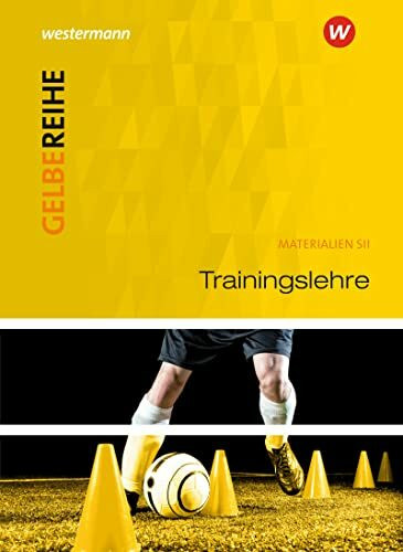 Trainingslehre: Schulbuch: Ausgabe 2015 (Gelbe Reihe: Materialien für den Sekundarbereich II - Ausgabe 2015)