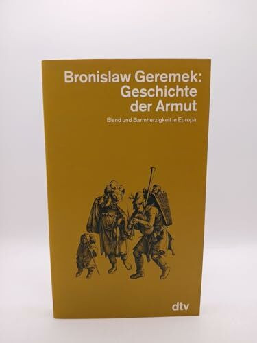 Geschichte der Armut: Elend und Barmherzigkeit in Europa (dtv - Wissenschaftliche Reihe)
