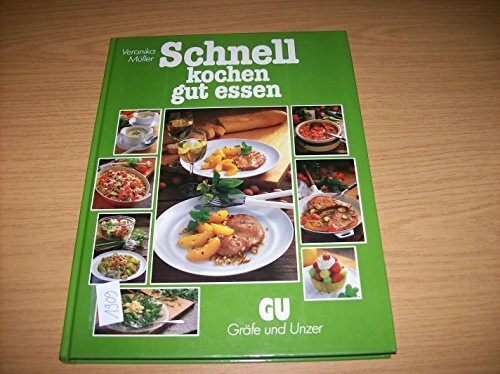 Schnell kochen, gut essen. Reizvolle Rezepte und zeitsparende Tips