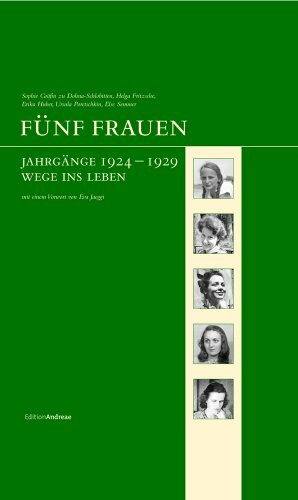 Fünf Frauen: Jahrgänge 1924-1929. Wege ins Leben (Edition Andreae)