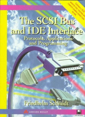 The SCSI Bus and IDE Interface: Protocols, Applications and Programming The SCSI Bus and IDE Interface: Protocols, Applications and Programming