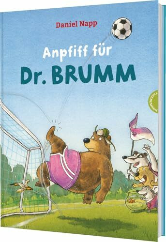 Dr. Brumm: Anpfiff für Dr. Brumm: Das perfekte Vorlesebuch für kleine Fußballfans