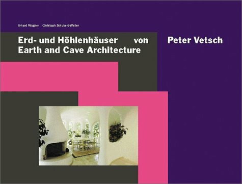 Erd- und Höhlenhäuser von Peter Vetsch: Text dtsch./engl. Vorw. v. Max Bill