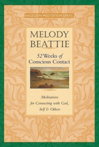 52 Weeks of Conscious Contact: Meditations for Connecting with God, Self, and Others