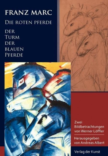 Franz Marc - Die roten Pferde. Der Turm der blauen Pferde