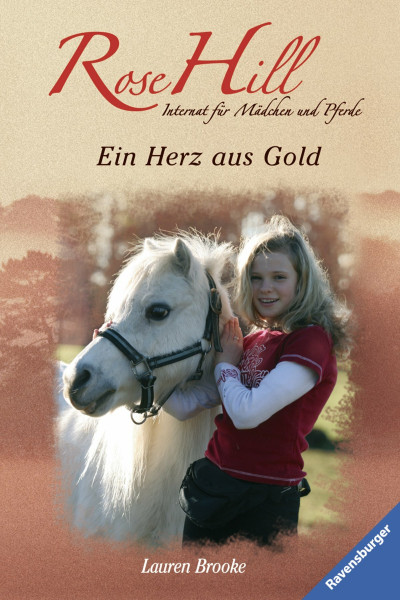 Ein Herz aus Gold: Internat für Mädchen und Pferde (Rose Hill, Band 3)
