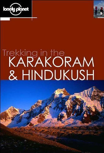Lonely Planet Trekking in the Karakoram & Kindukush (LONEY PLANET TREKKING IN THE KARAKORAM AND HINDUKUS)