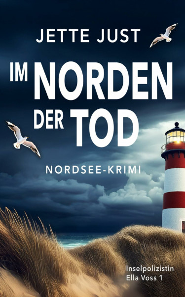 Im Norden der Tod: Nordsee-Krimi: Ella Voss Ermittelt, Band 1 (Inselpolizistin Ella Voss ermittelt, Band 1)