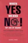 When Yes Means No! (Or Yes or Maybe): How to Negotiate a Deal in China: How to Negotiate Deals in China