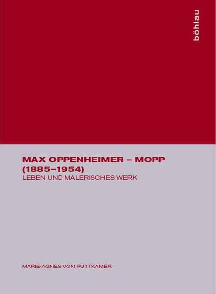 Max Oppenheimer - MOPP (1885-1954): Leben und malerisches Werk mit einem Verzeichnis der Gemälde
