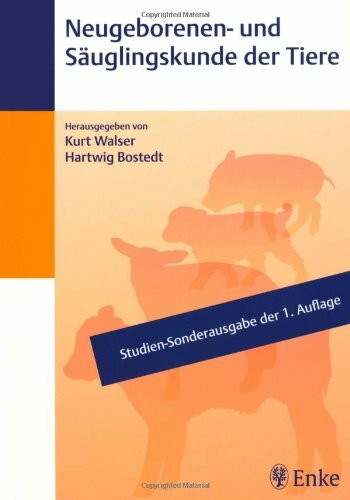 Neugeborenen- und Säuglingskunde der Tiere: Studien-Sonderausgabe der 1. Auflage