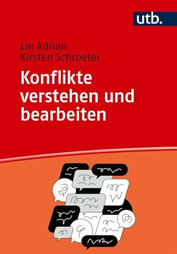 Konflikte verstehen und bearbeiten: Fachübergreifende Grundlagen für Studium und Praxis