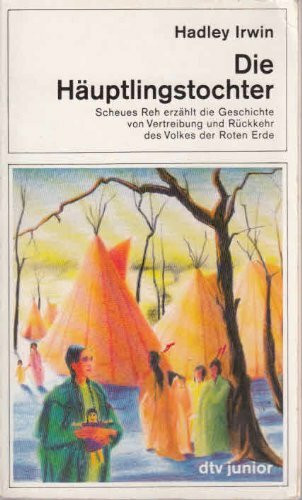 DIE HÄUPTLINGSTOCHTER: Scheues Reh erzählt die Geschichte von Vertreibung und Rück- – kehr des Volkes der Roten Erde