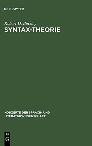 Syntax-Theorie: Ein zusammengefasster Zugang (Konzepte der Sprach- und Literaturwissenschaft, 55, Band 55)