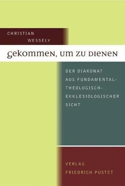 Gekommen, um zu dienen: Der Diakonat aus fundamentaltheologisch-ekklesiologischer Sicht