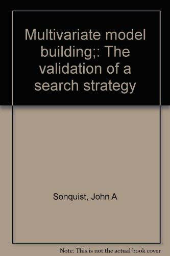 Multivariate model building: The validation of a search strategy