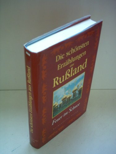 Die schönsten Erzählungen aus Russland. Feuer im Schnee