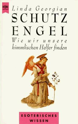 Schutzengel. Wie wir unsere himmlischen Helfer finden