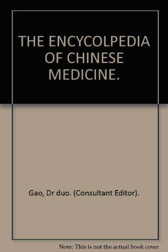 THE ENCYCOLPEDIA OF CHINESE MEDICINE.