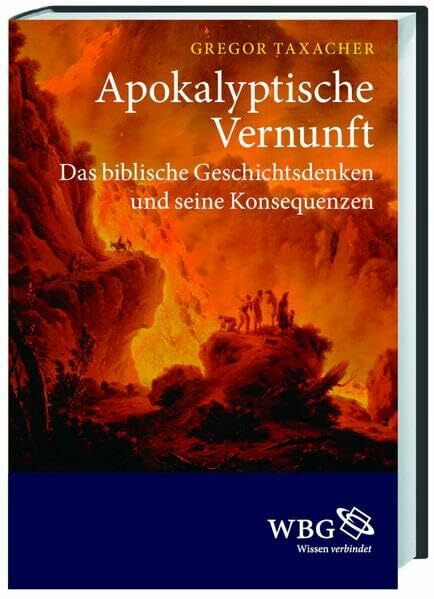 Apokalyptische Vernunft: Das biblische Geschichtsdenken und seine Konsequenzen