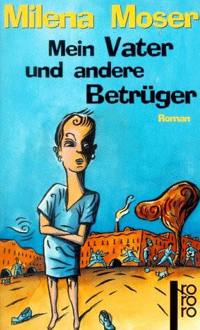 Mein Vater und andere Betrüger: Roman (rororo: Rowohlts Rotations Romane)