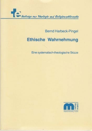 Ethische Wahrnehmung: Eine systematisch-theologische Skizze (Beiträge zur Theologie und Religionsphilosophie)