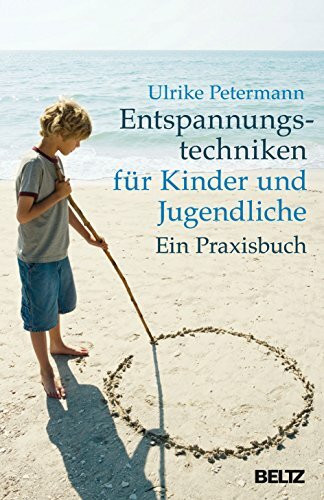 Entspannungstechniken für Kinder und Jugendliche: Ein Praxisbuch