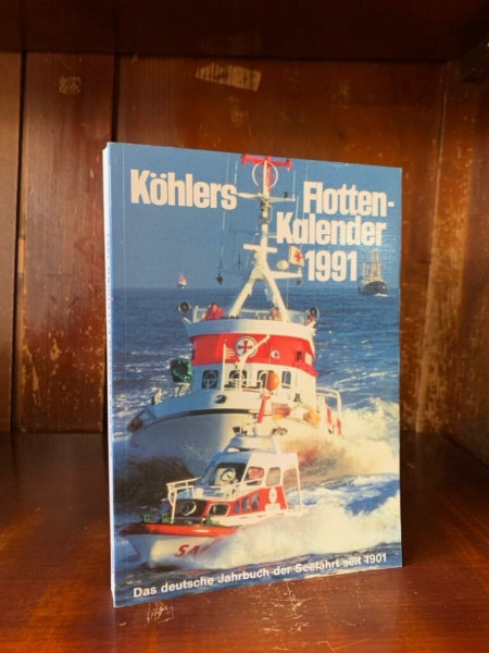 Köhlers Flottenkalender 1991: Das deutsche Jahrbuch der Seefahrt seit 1901