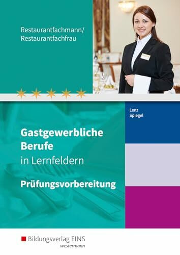 Gastgewerbliche Berufe in Lernfeldern: Restaurantfachmann/Restaurantfachfrau Pr�fungsvorbereit...