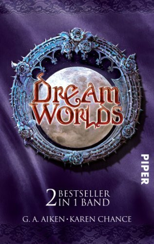 Dream Worlds: Dragon Kiss • Untot mit Biss: Zwei Bestseller in einem Band: Aiken, G.A.: Dragon Kiss /Karen Chance: Untot mit Biss