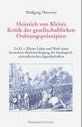 Heinrich von Kleists Kritik der gesellschaftlichen Ordnungsprinzipien: Zu Heinrich von Kleists Leben und Werk unter besonderer Berücksichtigung der ... Schriften. Reihe Literaturwissenschaft)