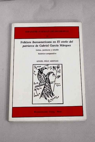 Folklore iberoamericano en "El otoño del patriarca" de Gabriel García Márquez: Letras, partituras y estudio histórico-comparativo (Hispanistik in Schule und Hochschule)