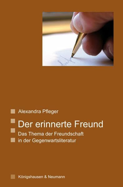 Der erinnerte Freund: Das Thema der Freundschaft in der Gegenwartsliteratur