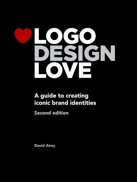 Logo Design Love: A Guide to Creating Iconic Brand Identities, 2nd Edition (Voices That Matter)