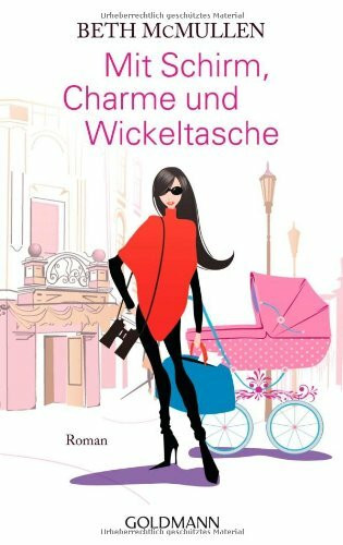 Mit Schirm, Charme und Wickeltasche: Roman