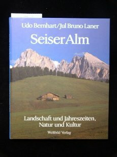 Seiser Alm. Landschaft und Jahreszeiten, Natur und Kultur.
