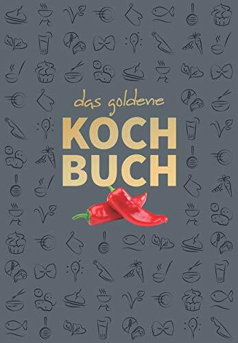 Das Goldene Kochbuch - Klassikausgabe. Koch-, Grill- und Backrezepte aus Deutschland und aller Welt, 478 Seiten, NEUWARE