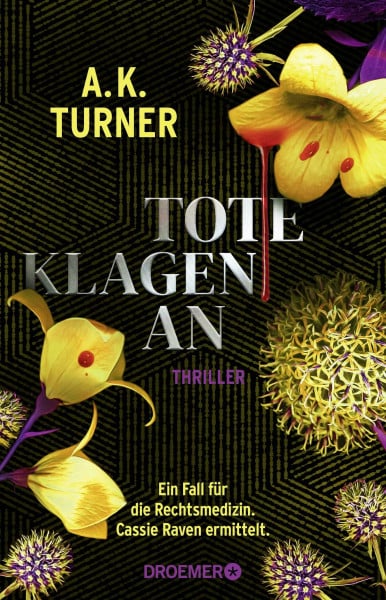Tote klagen an: Ein Fall für die Rechtsmedizin. Cassie Raven ermittelt. | »Zeitgemäß, düster, spannend.« Paula Hawkins (Raven & Flyte ermitteln, Band 3)
