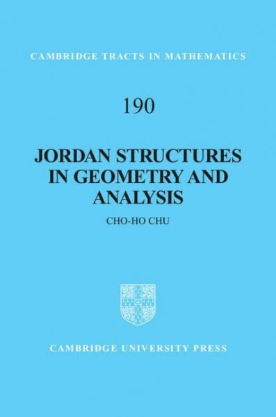 Jordan Structures in Geometry and Analysis (Cambridge Tracts in Mathematics, 190, Band 190)
