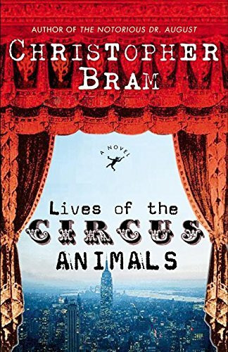 Lives of the Circus Animals: A Novel