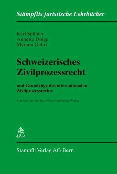 Schweizerisches Zivilprozessrecht: und Grundzüge des internationalen Zivilprozessrechts (Stämpflis juristische Lehrbücher)