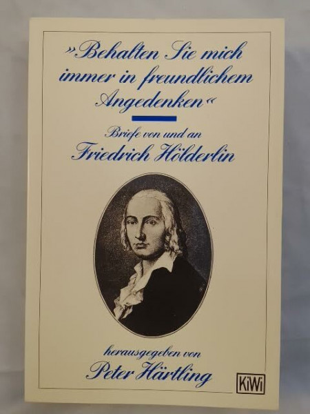 Behalten Sie mich immer in freundlichem Angedenken. Briefe von und an Friedrich Hölderlin. Auswahl. (KiWi)